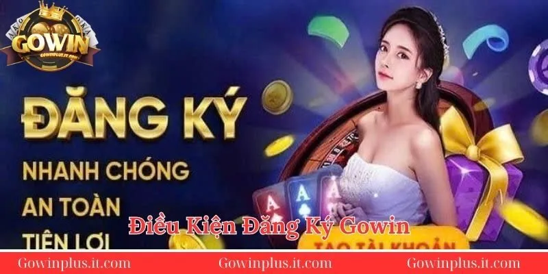 dieu-kien-can-co-de-thuc-hien-dang-ky-gowinplus